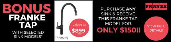 Receive a Franke TA7600MB tap as a bonus with selected sinks or for only $150 with any sink purchase - View Details